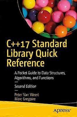 C17 Standard Library Quick Reference A Pocket Guide To Data Structures Algori - Peter Van Weert - Paperback - en Book