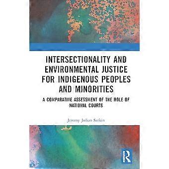 Intersectionality and Environmental Justice for Indigenous Peoples and Minorities A Comparative Assessment of the Role of National Courts