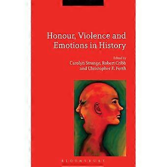 Honour Violence And Emotions In History - Bloomsbury Publishing PLC - Hardcover - English Book - History