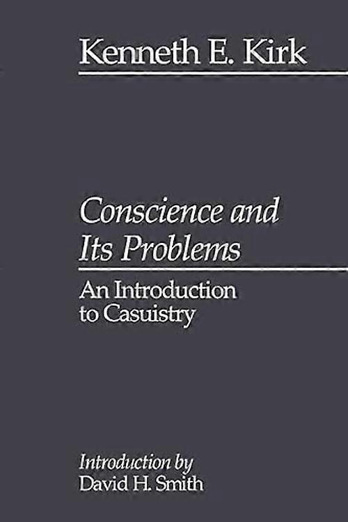 Conscience and its Problems: An Introduction to Casuistry