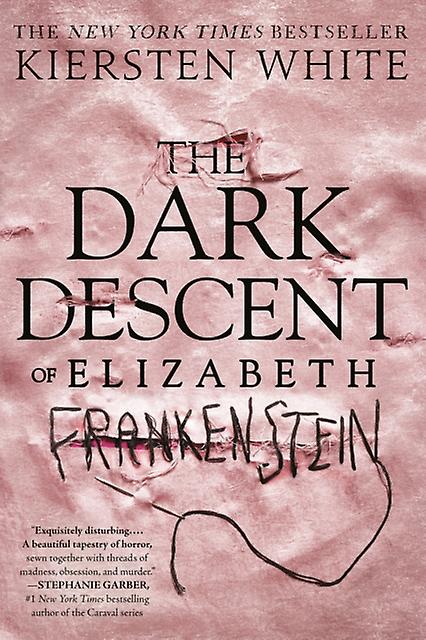 The Dark Descent Of Elizabeth Frankenstein by Kiersten White Paperback