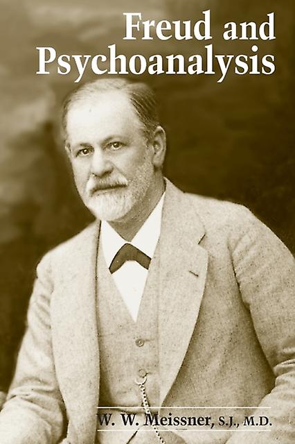 Freud And Psychoanalysis - W. W. Meissner S.J. M.D