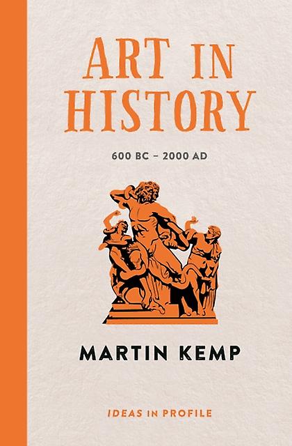 Art In History 600 Bc  2000 Ad Ideas In Profile by Martin Kemp Paperback Book