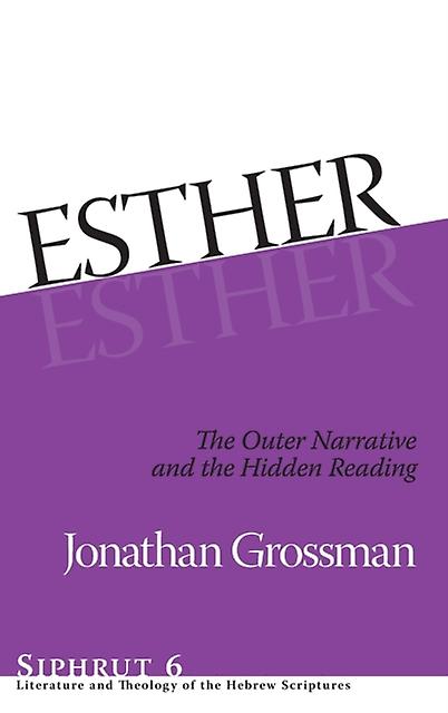 Esther The Outer Narrative And The Hidden Reading - Jonathan Grossman
