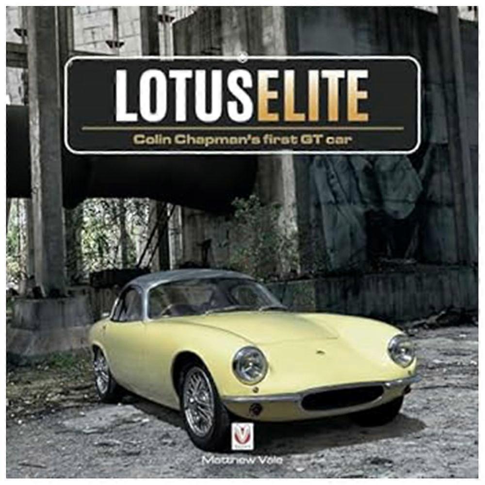 Veloce Publishing Ltd Lotus Elite Colin Chapmans First GT Car by Matthew Vale