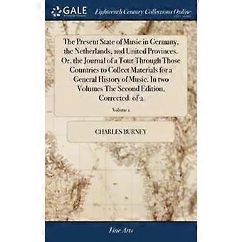 The Present State Of Music In Germany The Netherlands And United Provinces - Charles Burney