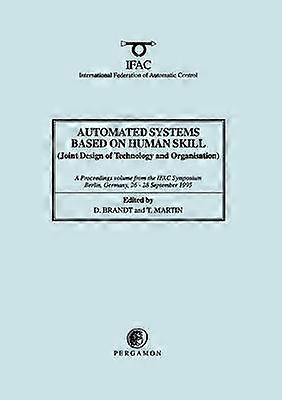 Automated Systems Based on Human Skill (Joint Design of Technology and Organisation)