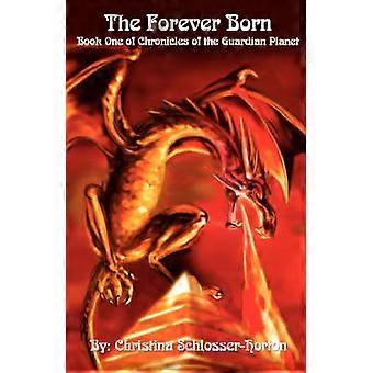 THE FOREVER BORN Book One of Chronicles of the Guardian Planet