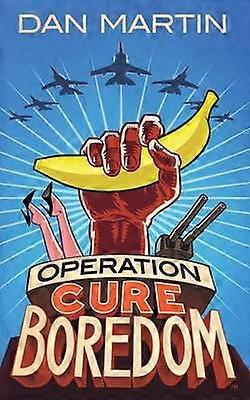Operation Cure Boredom