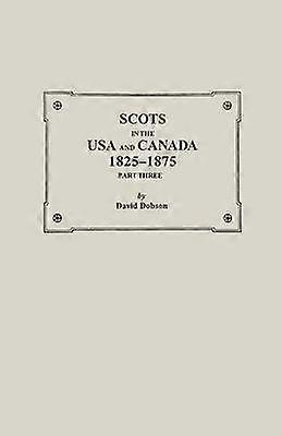 Scots in the USA and Canada 18251875 Part Three