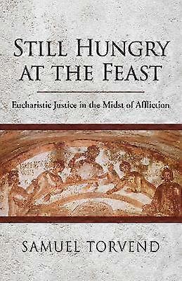 Still Hungry at the Feast