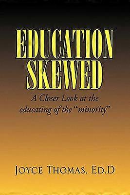 EDUCATION SKEWED A Closer Look at the educating of the ''minority''