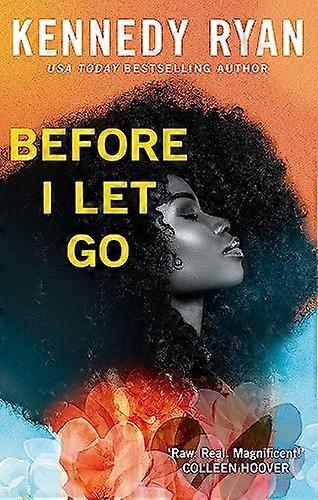 Before I Let Go: the perfect angst ridden romance