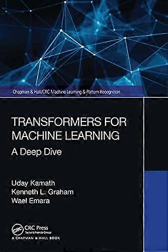 Transformers for Machine Learning: A Deep Dive