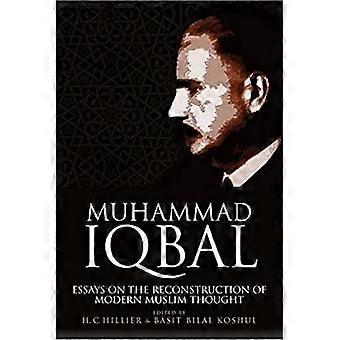 Muhammad Iqbal Essays on the Reconstruction of Modern Muslim Thought