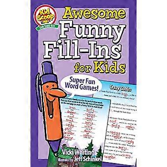 Awesome Funny Fill Ins for Kids Super Fun Word Games