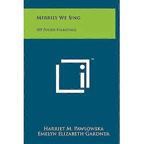 Merrily We Sing : 105 Polish Folksongs