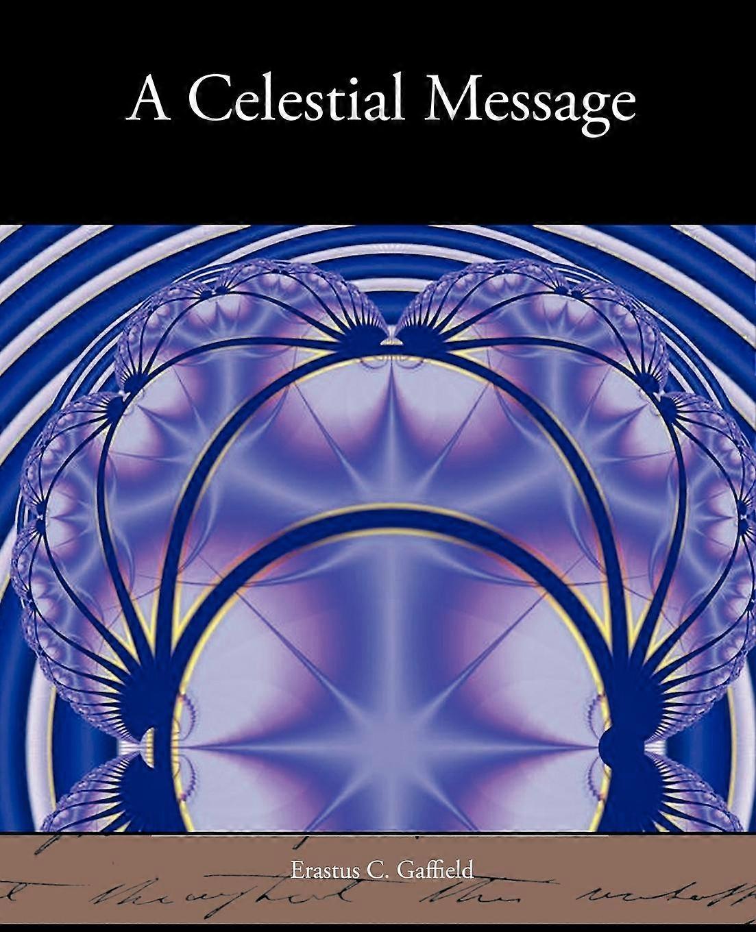 A Celestial Message - Erastus C. Gaffield - Paperback - en Book