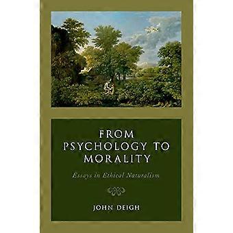 From Psychology to Morality Essays in Ethical Naturalism