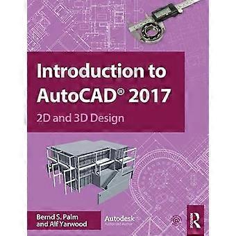 Introduction to AutoCAD 2017 2D and 3D Design