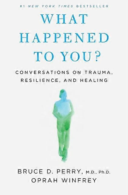 What Happened To You by Bruce D. Perry Hardback Book