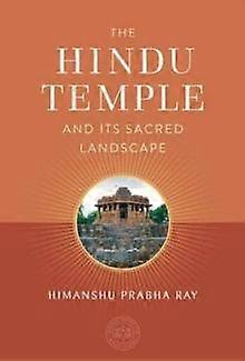 Hindu Temple And Its Sacred Landscape by Himanshu Prabha Ray Hardback Book