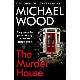Het moordhuis (DCI Matilda Darke Thriller, Boek 5) (DCI Matilda Darke Thriller)