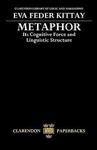 Metaphor: Its Cognitive Force And Linguistic Structure