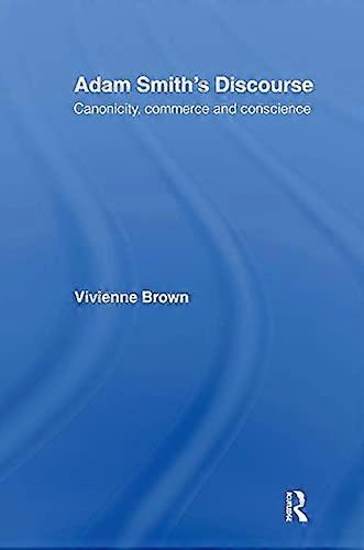Adam Smith&s Discourse: Canonicity, Commerce and Conscience
