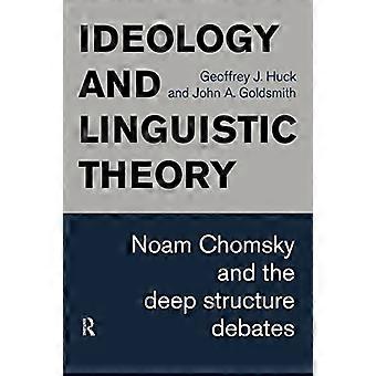 Ideologie und Sprachtheorie: Noam Chomsky und die Tiefenstrukturdebatten (Geschichte des linguistischen Denkens)
