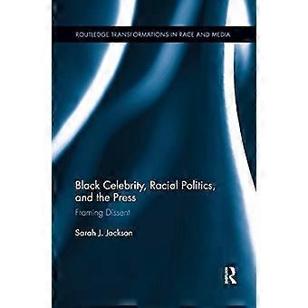 Schwarze Prominente, Rassenpolitik und die Presse: Framing Dissens (Routledge-Transformationen in Rasse und Medien)