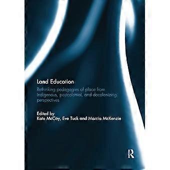 Educación sobre la tierra: Repensar las pedagogías del lugar desde perspectivas indígenas, postcoloniales y descolonizadas