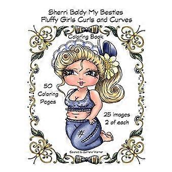 Sherri Baldy Meine besten Freundinnen Flauschige Mädchen Locken und Kurven Malbuch