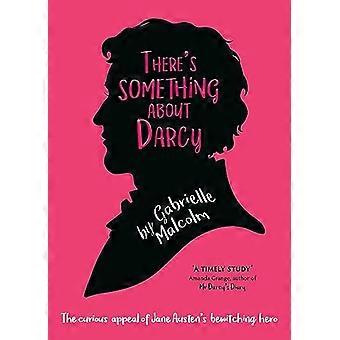 There's Something About Darcy: The curious appeal of Jane Austen's bewitching hero