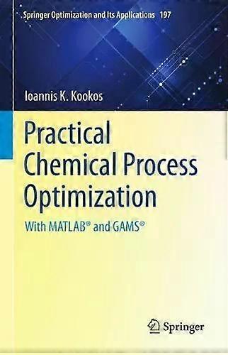 Practical Chemical Process Optimization With Matlab And Gams - Ioannis K. Kookos