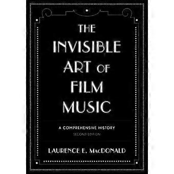 A Arte Invisível da Música para Cinema: Uma História Abrangente - Laurence E. MacDonald