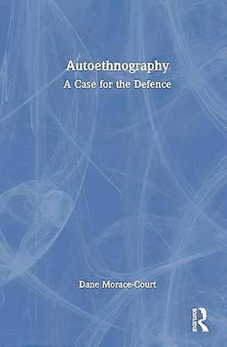 Autoethnography A Case for the Defence