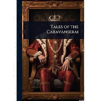 Tales of the caravanserai
