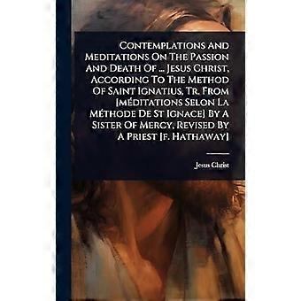 Contemplations And Meditations On The Passion And Death Of. Jesus Christ Ac - Jesus Christ - Hardcover - en Book