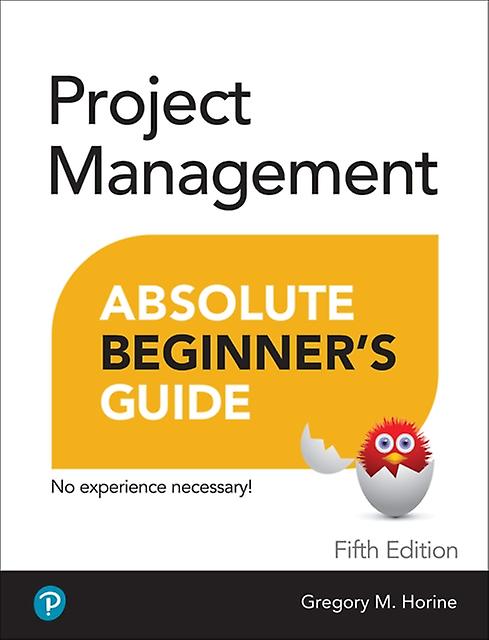 Project Management Absolute Beginner's Guide by Greg Horine Paperback