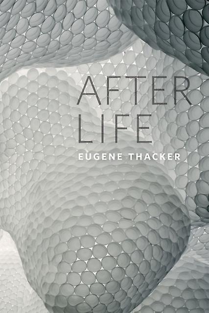 After Life by Eugene Thacker Paperback