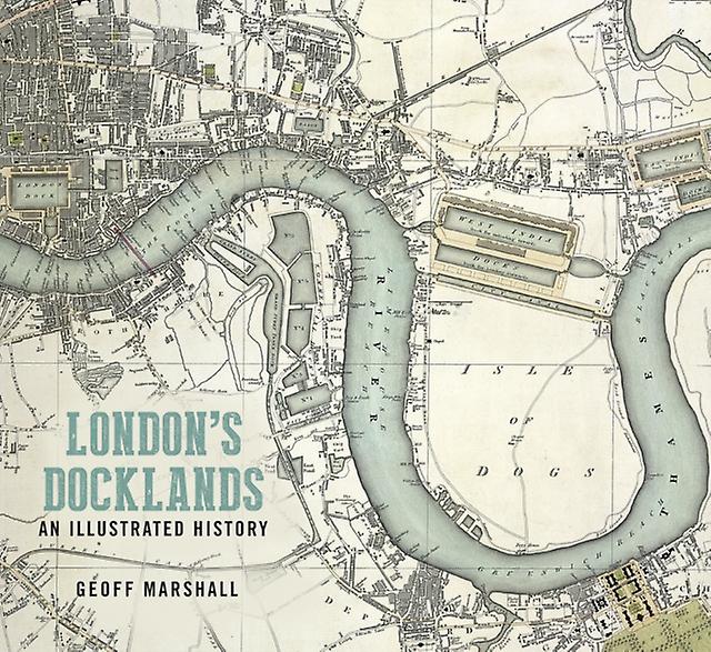 Londons Docklands An Illustrated History by Geoff Marshall Paperback