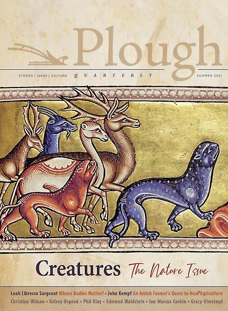 Plough Quarterly No. 28  Creatures by Edmund Waldstein Paperback