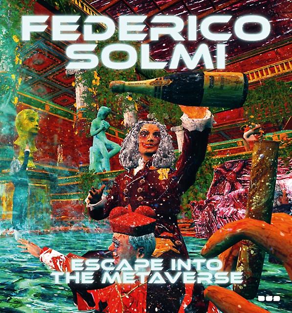 Federico Solmi Escape Into The Metaverse Hardback Book
