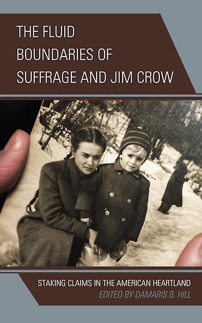 The Fluid Boundaries Of Suffrage And Jim Crow by DaMaris B. Hill Paperback Book