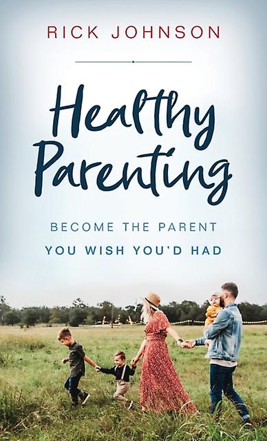 Healthy Parenting by Rick Johnson