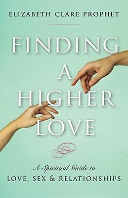 Finding A Higher Love by Elizabeth Clare Elizabeth Clare Prophet Prophet Paperback