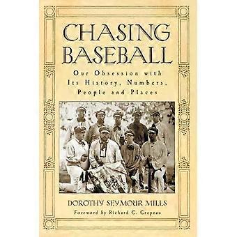 Baseball im Fokus: Unsere Faszination für seine Geschichte, Zahlen, Personen und Orte – Dorothy Seymour Mills