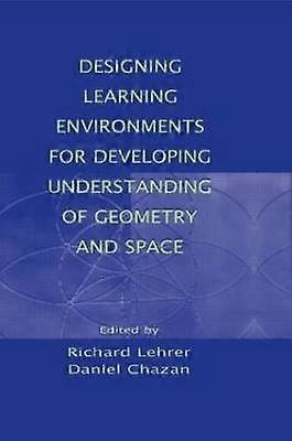 Designing Learning Environments for Developing Understanding of Geometry and Space