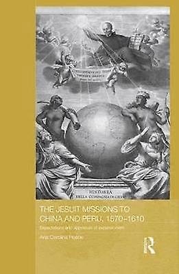 The Jesuit Missions to China and Peru 1570-1610